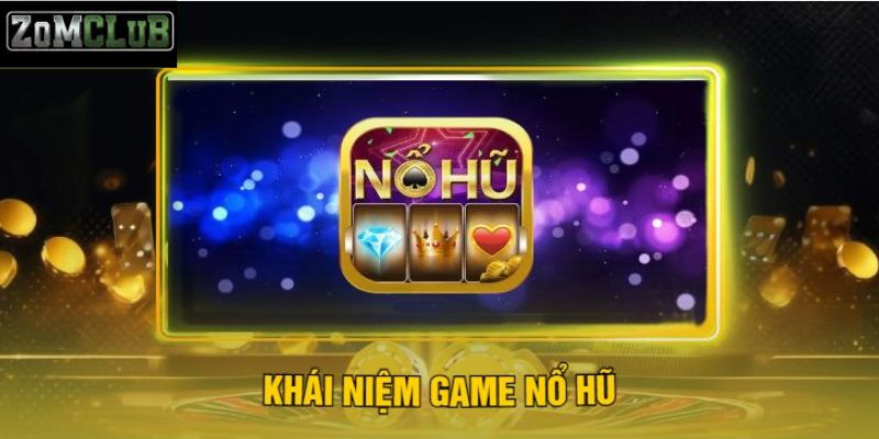 Khái niệm nổ hũ