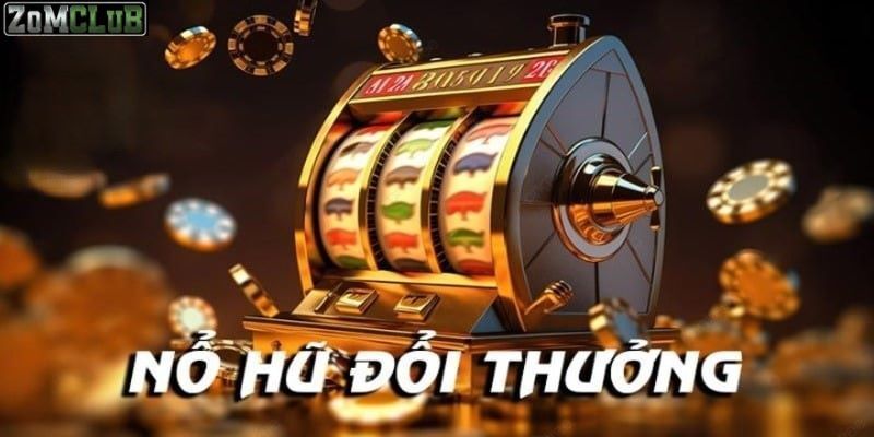 Tỷ lệ tiền thưởng quay nổ hũ đổi thưởng cao 